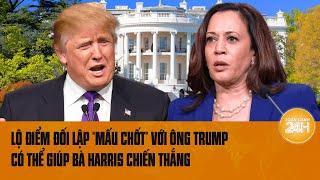 Thế giới góc nhìn: Lộ điểm đối lập “mấu chốt” với ông Trump có thể giúp bà Harris chiến thắng