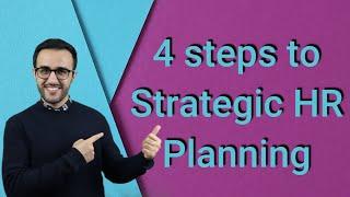 4 Steps To Strategic Human Resource Planning