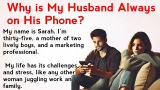 Why is My Husband Always On His Phone? | Easy English Listening  Beginner English Story 