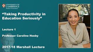 2017-18 Marshall Lecture Day 1 - Professor Caroline Hoxby