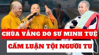 Tuyên bố thẳng : Chùa vắng có phải do Sư Minh Tuệ - Có được luận tội người tu | Minh Triết Phật Giáo