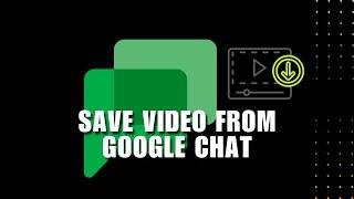  INSTANT: How To Save Video From Google Chat on iPhone or Android