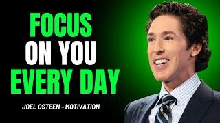 FOCUS ON YOU EVERY DAY - BEST SPEECH - JOEL OSTEEN MOTIVATION