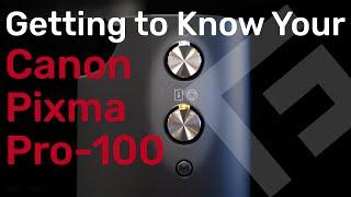 Getting to Know Your Canon Pixma Pro-100