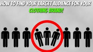 How To Find Your TARGET AUDIENCE For Your CLOTHING BRAND