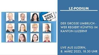 LZ-Podium zu den Regierungsratswahlen 2023 im Kanton Luzern