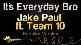 Jake Paul ft. Team 10 - It's Everyday Bro (Karaoke Version)