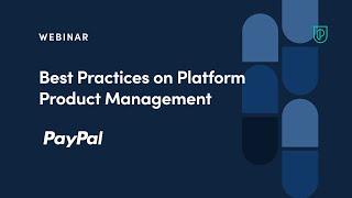 Webinar: Best Practices on Platform Product Management by PayPal Sr PM, Manickkam Pandian