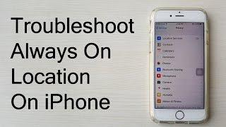 How To Fix Always On Location On iPhone [Troubleshooting Tutorial for All iPhones]