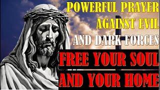 Powerful Prayer Against Evil and Dark Forces | Free Your Soul and Your Home