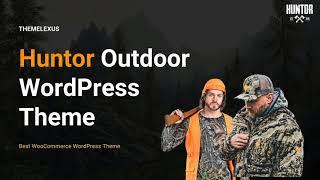 Huntor Overview - Create an Outdoor Shop Website in WordPress - Themelexus