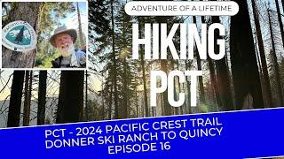 PCT 2024  Pacific Crest Trail Donner Summit to Quincy Working around the fires Episode 16