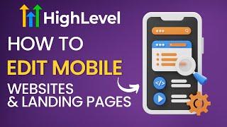 How To Edit Mobile Version Websites/Landing Pages In Go Highlevel!