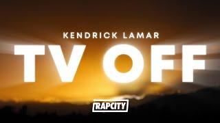 Kendrick Lamar - tv off (Lyrics)