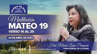 Meditación: Mateo 19 vr 16 al 29, Hna. María Luisa Piraquive, 24 abril 2020, IDMJI.