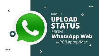 How to Upload Status from Whatsapp Web in PC/Laptop/Mac