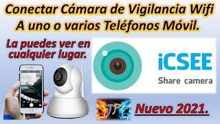 Conectar Cámara de Vigilancia Wifi a uno o varios Teléfonos Móvil con iCSee