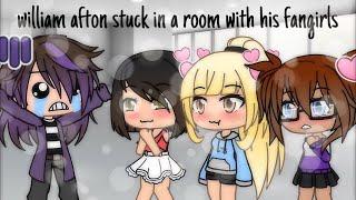 william afton stuck in a room with his fangirls for 24 hours || gacha life || READ DESC FFS