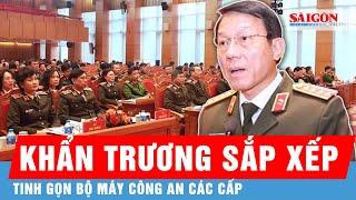 Bộ trưởng Bộ Công an: Khẩn trương sắp xếp, tinh gọn tổ chức bộ máy Công an các cấp | Thời sự