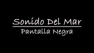 SONIDO DEL MAR PANTALLA NEGRA  - 1 HORA