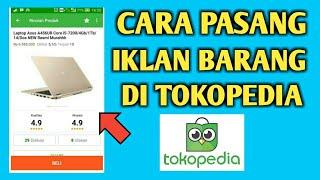 Cara Pasang Iklan Produk di Tokopedia Terbaru | Cara Jual  barang di tokopedia