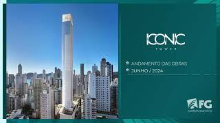 Acompanhamento de obras | Junho 2024 - Iconic Tower | FG Empreendimentos