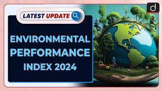 Environmental Performance Index 2024 | EPI 2024 | Latest Update | Drishti IAS English