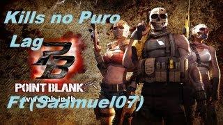 Point Blank - Kills no Puro Lag (ft.Saamuel07)