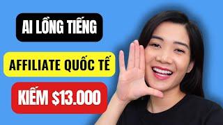 Kiếm $13K Tháng Từ Affiliate nhờ AI Lồng Tiếng Đa Ngôn Ngữ Elevenlabs