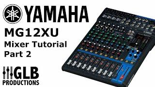 Yamaha MG12XU Mixer Tutorial Part Two