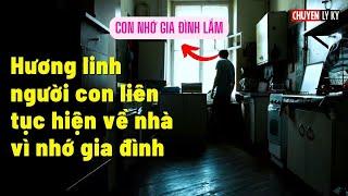 Thuyết minh_Hương linh người con liên tục hiện về nhà vì nhớ gia đình