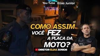 ROTA - Fui eu que FIZ a PLACA dessa MOTO senhor!!! Diretor Elias Junior