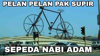 Sepeda Nabi Adam (Pelan Pelan Pak Sopir)