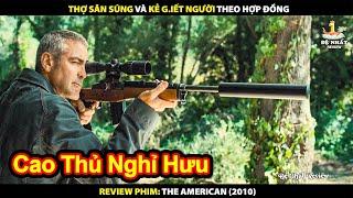 Sát Thủ Hàng Đầu Nghỉ Hưu Về Vườn Bị Cấp Trên Ra Tay Hãm Hại  | Review Phim The American 2010