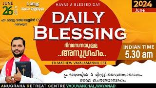 DAILY BLESSING 2024 JUNE 26/FR.MATHEW VAYALAMANNIL CST