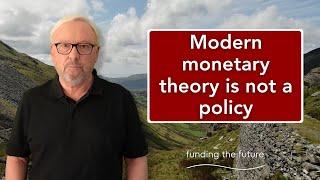 Modern monetary theory is not a policy