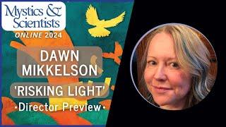 Dawn Mikkelson - Mystics and Scientists 2024 Speaker Preview