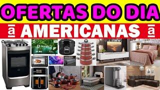 OFERTAS DO DIA AMERICANAS SELEÇÃO DE PRODUTOS EM OFERTAS E COM PREÇOS BAIXOS PRO LAR NAS AMERICANAS