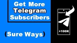 5 Methods to Get More Subscribers on Telegram Channel (UPDATED)