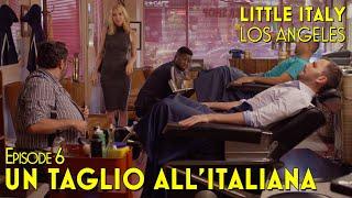 Little Italy, Los Angeles | Episode 6: Un Taglio all'Italiana