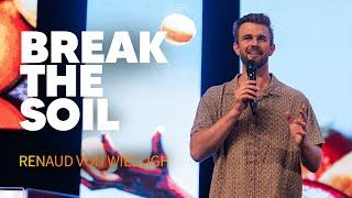 Break The Soil - Renaud von Wielligh | Hillsong Africa | 24 November 2024