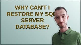 Dba: Why can't I restore my SQL-Server database?