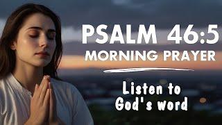 Psalm 46:5 – God is Within Her, She Will Not Fall | Strength for the Day | Daily Moring Prayer