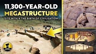 11,300-Year-Old MEGASTRUCTURE: WF16 & The Birth of Civilisation