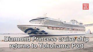 Diamond Princess cruise ship returns to Yokohama Port