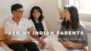 Ask my Indian Parents: marriage, parenting, culture, future son-in-law? *wholesome* 