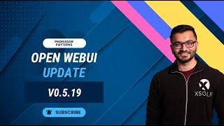 Open WebUI v0.5.19 Updates Overview