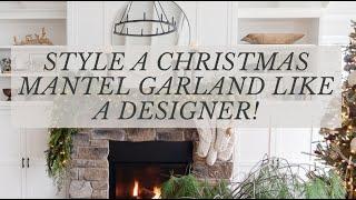 HOW TO STYLE A HOLIDAY MANTEL GARLAND LIKE A DESIGNER