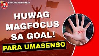 Gusto Mo Umasenso? Huwag Kang Magfocus Sa Goals Mo