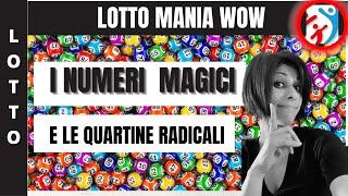 LOTTO MANIA WOW: I NUMERI MAGICI E LE QUARTINE RADICALI